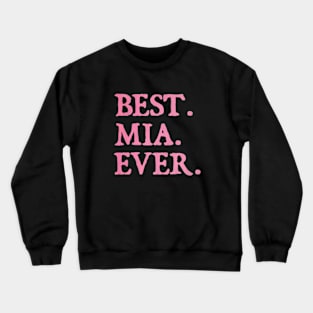 Best Mia Ever Crewneck Sweatshirt